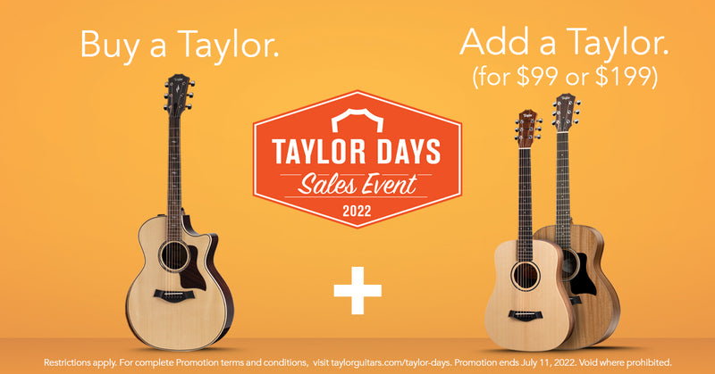 Celebrate Taylor Days - Buy a Taylor, Add a Taylor!